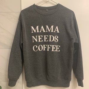 Mama Needs Coffee Crew Neck Sweater | Size S | Very Soft | Like New